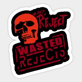 Wasted Rejects Sticker